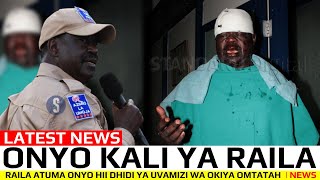 JUST IN RAILA ATUMA ONYO HII DHIDI YA UVAMIZI WA OKIYA OMTATAH  NEWS [upl. by Nahc]