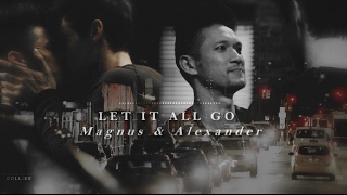 ● Alec  Magnus  Let it all go [upl. by Arammahs]