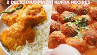 2 Delicious Malai Kofta Recipes [upl. by Abih742]