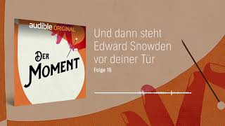 Das Schicksal der SnowdenUnterstützer  Audible Original Podcast quotDer Momentquot [upl. by Wachter]