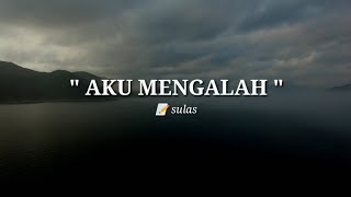 PUISI CINTA  AKU MENGALAH  MUSIKALISASI  BAPER [upl. by Dnilazor]