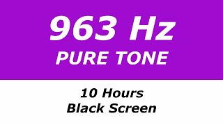 963 Hz Pure Tone  10 Hours  Black Screen  Connects to Higher Self Transcendence [upl. by Dora]