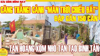 CĂNG THẲNG CẢNH quotMÀN TRỜI CHIẾU ĐẤTquot  TAN HOANG HƠN 100 NHÀ KHU TÂN TẠO BÌNH TÂN  SÀI GÒN HÔM NAY [upl. by Michiko]