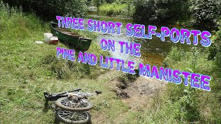 Three SelfPorted Runs on the Pine and Little Manistee Rivers [upl. by Waylen722]