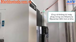 MÁY PHAY ĐỨNG CNC MYCENTER 3XV THƯƠNG HIỆU KITAMURA  NHẬT BẢN [upl. by Enirbas756]