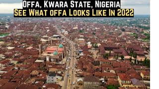 Offa Kwara State Nigeria In 2022  See What Offa Looks like [upl. by Lurline687]