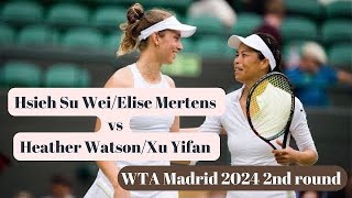 Hsieh Su WeiElise Mertens vs Heather WatsonXu Yiyan  Madrid 2024 [upl. by Siramay]