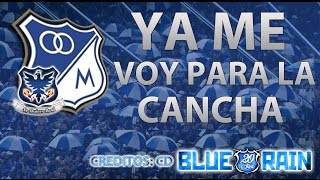 YA ME VOY PARA LA CANCHA  MILLONARIOS FC [upl. by Yorgos344]