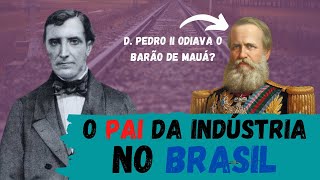 Quem foi Barão de Mauá A história da Industrialização do Brasil [upl. by Yonita]