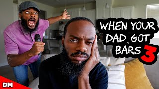 WHEN YOUR DAD GOT BARS PART 3 [upl. by Terrie755]