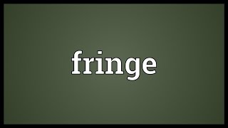 Fringe Meaning [upl. by Reteid]