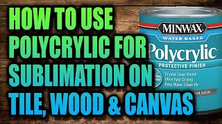 How to use Polycrylic for Sublimation on Tile Wood amp Canvas  Part 2 [upl. by Odyssey587]