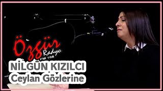 NİLGÜN KIZILCI  CEYLAN GÖZLERİNE KURBAN OLDUĞUM  Canlı Performans [upl. by Einahpts]