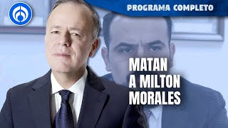 Asesinan a Milton Morales cordinador de operaciones especiales SSC  PROGRAMA COMPLETO  220724 [upl. by Kotz602]