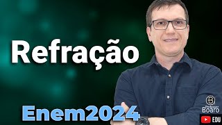 REFRAÇÃO  ÓPTICA  ENEM 2024  Professor Boaro [upl. by Irrahs]