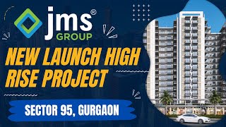 JMS New Launch High Rise Project Sector 95  New Launch Residential Project in Gurgaon [upl. by Oretna]