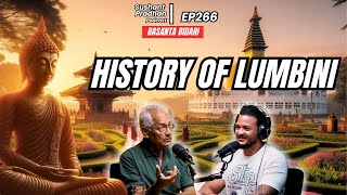 Episode 266 Basanta Bidari  History of Lumbini  Sushant Pradhan Podcast [upl. by Albright]