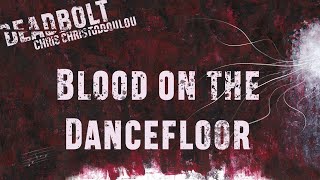 Chris Christodoulou  Blood on the Dancefloor  DEADBOLT 2016 [upl. by Eecram]