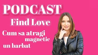 Cum sa atragi magnetic un barbatPodcast FindLove [upl. by Eelsha]