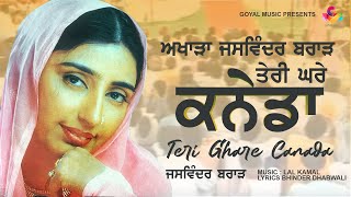 Jaswinder Brar  Teri Ghare Canada  Goyal Music  New Punjabi Song [upl. by Olram]