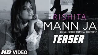 Rishita  Mann Ja Song Teaser Ft SukhiE Musical Doctorz  Song Releasing Soon [upl. by Yanffit773]