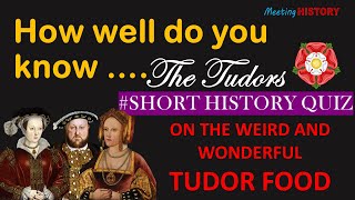 Quiz How Well do you know the Tudors  Short History Quiz on the Weird and Wonderful Tudor Food [upl. by Herra]