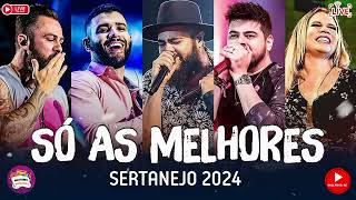 MELHORES MUSICAS 2024 🎼 SERTANEJO 2024 MAIS TOCADAS  AS MELHORES DO SERTANEJO UNIVERSITÁRIO [upl. by Camroc]