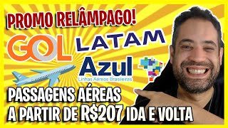 PROMOÃ‡ÃƒO RELÃ‚MPAGO DE PASSAGENS AÃ‰REAS LATAM GOL E AZUL A PARTIR DE R207 [upl. by Okire401]