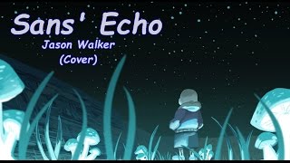 Undertale  Sans Echo Jason Walker Cover [upl. by Atreb]