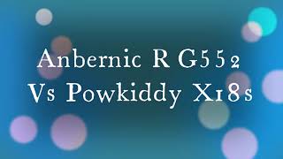 RG552 Vs Powkiddy X18s [upl. by Tekcirc222]