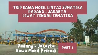 ROAD TRIP PADANG JAKARTA BAWA MOBIL SENDIRI  Full Lewat Lintas Tengah Sumatera Part 3 [upl. by Marozik]