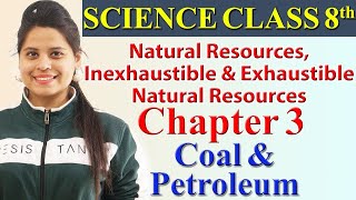 Natural Resources Inexhaustible and Exhaustible Natural Resources  Chapter 3  Coal amp Petroleum [upl. by Nohs331]