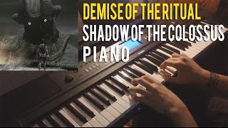 Demise of the Ritual  Piano Cover  Shadow of the Colossus Kow Otani [upl. by Nangatrad]