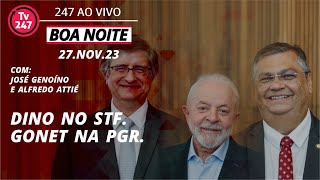 Boa Noite 247  Dino no STF Gonet na PGR jogo pragmático de Lula PT reage 271123 [upl. by Innep899]