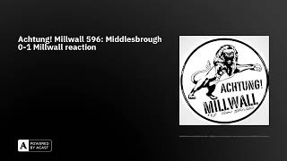 Achtung Millwall 596 Middlesbrough 01 Millwall reaction [upl. by Sanburn278]