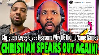 CHRISTIAN SPEAKS OUT AGAIN Christian Keyes Speaks On Why He Isnt Naming Names [upl. by Anihtyc]