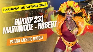 CARNAVAL DE GUYANE 2024  GWOUP 231 DU ROBERT MARTINIQUE  PARADE MYRTHO DUBOIS [upl. by Daza]