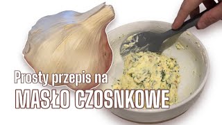 JAK ZROBIĆ MASŁO CZOSNKOWE prosty przepisprostoismacznie4151 [upl. by Kcirrej]