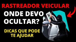 ONDE DEVO COLOCAR O RASTREADOR NO CARRO quotDICAS IMPORTANTESquot OCULTAÇÃO SAIBA ISSO [upl. by Jenesia522]