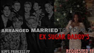 ARRANGE MARRIAGE TO YOUR 7 EX SUGAR DADDYS btsot7 oneshot [upl. by Bowlds]