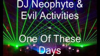 DJ Neophyte amp Evil Activities  One Of These Days [upl. by Ney]