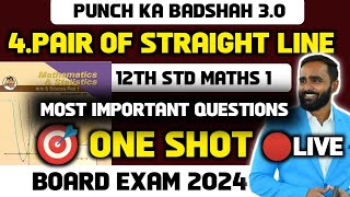 🔴LIVE  12th MATHS 1  4PAIR OF STRAIGHT LINE  ONESHOT  PUNCH KA BADSHAH 30  BOARD EXAM 2024 [upl. by Akyssej]