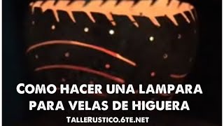 Como hacer una lampara de vela en higuera [upl. by Elletsirk]