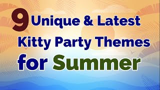 9 Unique Kitty Party Themes For SUMMER SEASON  Summer Theme Kitty Party Ideas Kitty Party Themes [upl. by Euqinue]