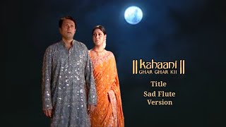 Kggk title sad flute versionBalajiTelefilm [upl. by Enhpad]