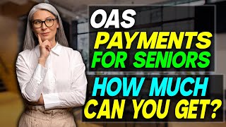 OAS Payments for Seniors How Much Can You Get in OAS Payments [upl. by Ymor]