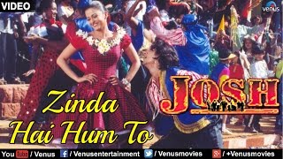 Zinda Hai Hum To  VIDEO Song  Aishwarya Rai  Josh  Ishtar Music [upl. by Modern]