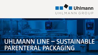 Uhlmann Line – PTC 200  S 500  EC 12 Sustainable Parenteral packaging [upl. by Junia]