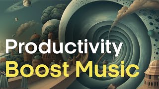 Productivity Boost Music for Focus Work and Study Improve your focus instantly [upl. by Dyal617]