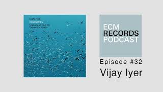 ECM Podcast Episode 32  Vijay Iyer [upl. by Ahsuat]